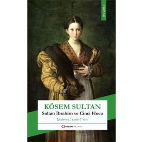 Kösem Sultan - Mehmet Samih Fethi