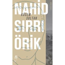 Kösem Sultan - Nahid Sırrı Örik