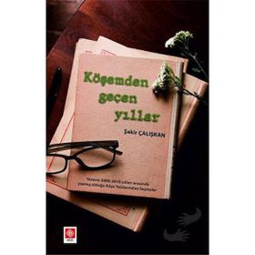 Köşemden Geçen Yıllar - Şakir Çalışkan