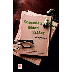 Köşemden Geçen Yıllar - Şakir Çalışkan