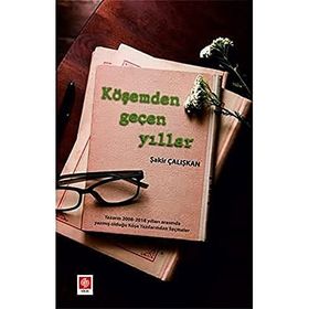 Köşemden Geçen Yıllar - Şakir Çalışkan