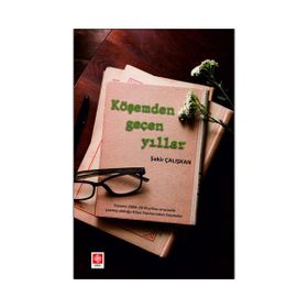 Köşemden Geçen Yıllar - Şakir Çalışkan