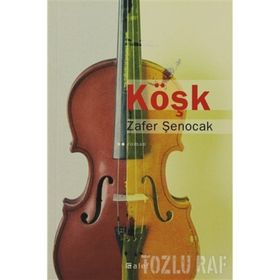 KÖŞK - ZAFER ŞENOCAK