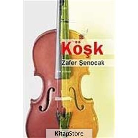 KÖŞK - ZAFER ŞENOCAK