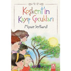 Koşkent'in Kayıp Çocukları - Miyase Sertbarut