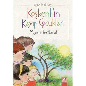 Koşkent'in Kayıp Çocukları - Miyase Sertbarut