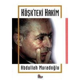 KÖŞK´TEKİ HAKIM AHMET NECDET SEZER - ABDULLAH MURADOĞLU