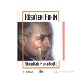 KÖŞK´TEKİ HAKIM AHMET NECDET SEZER - ABDULLAH MURADOĞLU