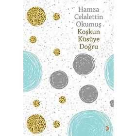 Koşkun Küsüye Doğru - Hamza Celalettin Okumuş
