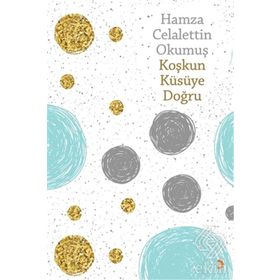 Koşkun Küsüye Doğru - Hamza Celalettin Okumuş
