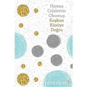 Koşkun Küsüye Doğru - Hamza Celalettin Okumuş