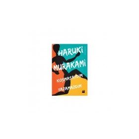 KOŞMASAYDIM YAZAMAZDIM - HARUKI MURAKAMI