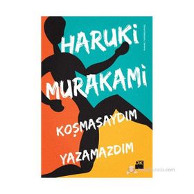 KOŞMASAYDIM YAZAMAZDIM - HARUKI MURAKAMI
