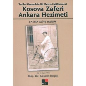 KOSOVA ZAFERI ANKARA HEZIMETI TARIH-I OSMANI'NIN BIR DEVRE-I MÜHIMMESI - FATMA ALIYE HANIM