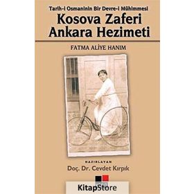 KOSOVA ZAFERI ANKARA HEZIMETI TARIH-I OSMANI'NIN BIR DEVRE-I MÜHIMMESI - FATMA ALIYE HANIM
