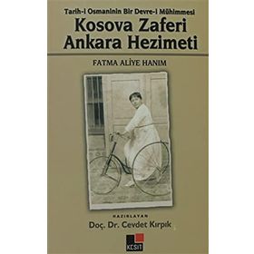 KOSOVA ZAFERI ANKARA HEZIMETI TARIH-I OSMANI'NIN BIR DEVRE-I MÜHIMMESI - FATMA ALIYE HANIM