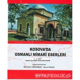 Kosova’da Osmanlı Mimari Eserleri 2 - Mehmet İbrahimgil Neval Konuk