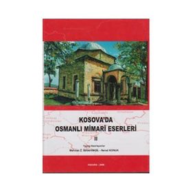 Kosova’da Osmanlı Mimari Eserleri 2 - Mehmet İbrahimgil Neval Konuk