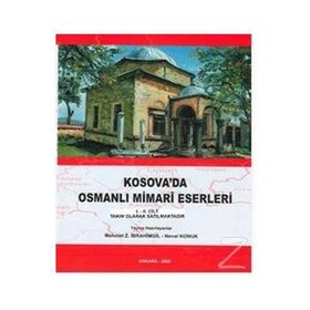 Kosova’da Osmanlı Mimari Eserleri 2 - Mehmet İbrahimgil Neval Konuk
