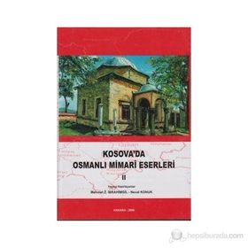 Kosova’da Osmanlı Mimari Eserleri 2 - Mehmet İbrahimgil Neval Konuk