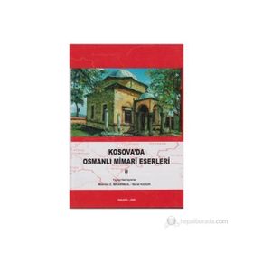 Kosova’da Osmanlı Mimari Eserleri 2 - Mehmet İbrahimgil Neval Konuk