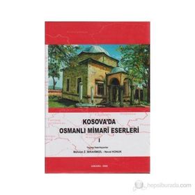 Kosova’da Osmanlı Mimari Eserleri Cilt 1 Ciltli - Mehmet İbrahimgil Neval Konuk