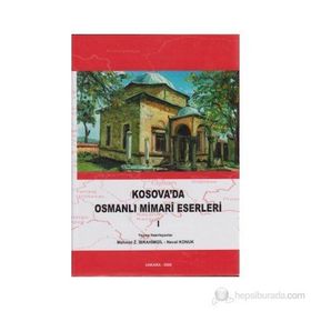 Kosova’da Osmanlı Mimari Eserleri Cilt 1 Ciltli - Mehmet İbrahimgil Neval Konuk