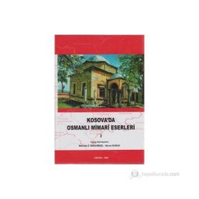 Kosova’da Osmanlı Mimari Eserleri Cilt 1 Ciltli - Mehmet İbrahimgil Neval Konuk