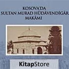 KOSOVA'DA SULTAN MURAD HÜDAVENDİGAR MAKAMI (CILTLI) - EBUL FARUK ÖNAL;OSMAN DOĞAN