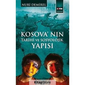 Kosova’nın Tarihi ve Sosyolojik Yapısı - İhsan Nuri Demirel