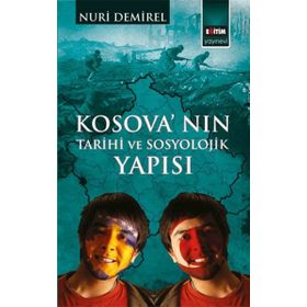 Kosova’nın Tarihi ve Sosyolojik Yapısı - İhsan Nuri Demirel