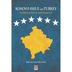 Kosovo Issue and Turkey Nationalism in The Balkans Mehmet Cem Oğultürk