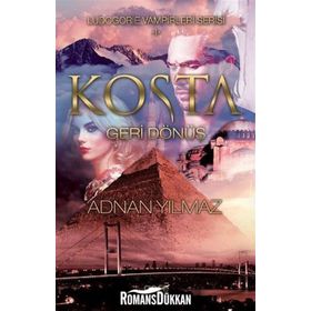 Kosta - Geri Dönüş - Ludogorie Vampirleri Serisi 1 - Adnan Yılmaz