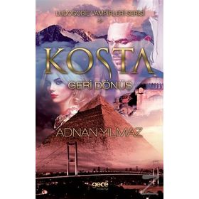 Kosta - Geri Dönüş - Ludogorie Vampirleri Serisi 1 - Adnan Yılmaz