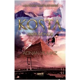 Kosta - Geri Dönüş - Ludogorie Vampirleri Serisi 1 - Adnan Yılmaz