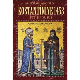 Kostantiniye 1453 Fetih-Düşüş - Michael Angold