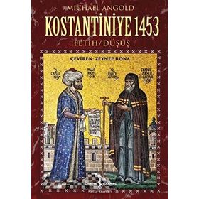 Kostantiniye 1453 Fetih-Düşüş - Michael Angold