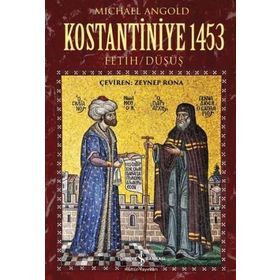Kostantiniye 1453 Fetih-Düşüş - Michael Angold