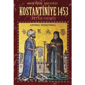 Kostantiniye 1453 Fetih-Düşüş - Michael Angold