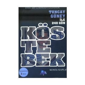 KÖSTEBEK JITEM-MIT VE MOSSAD ÜÇGENİNDE TUNCAY GÜNEY ILE 240 GÜN - KEMAL KAPLAN