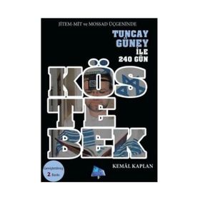 KÖSTEBEK JITEM-MIT VE MOSSAD ÜÇGENİNDE TUNCAY GÜNEY ILE 240 GÜN - KEMAL KAPLAN