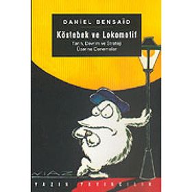 Köstebek ve Lokomotif - Daniel Bensaid