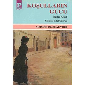 KOŞULLARIN GÜCÜ II - SIMONE DE BEAUVOIR