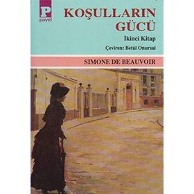 KOŞULLARIN GÜCÜ II - SIMONE DE BEAUVOIR