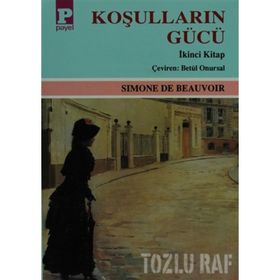 KOŞULLARIN GÜCÜ II - SIMONE DE BEAUVOIR