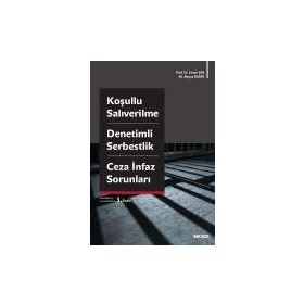 Koşullu Salıverilme - Denetimli Serbestlik - Ceza İnfaz Sorunları - Beyza Başer Ersan Şen