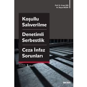 Koşullu Salıverilme - Denetimli Serbestlik - Ceza İnfaz Sorunları - Beyza Başer Ersan Şen