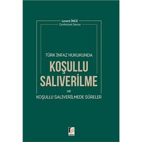 Koşullu Salıverilme - Denetimli Serbestlik - Ceza İnfaz Sorunları - Beyza Başer Ersan Şen