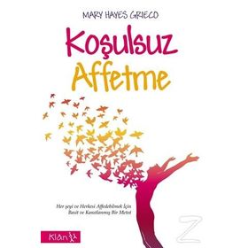 Koşulsuz Affetme - Mary Hayes Grieco