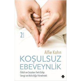 Koşulsuz Ebeveynlik - Alfie Kohn